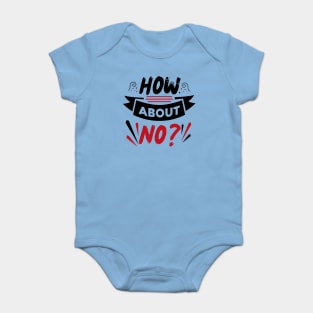How About No Baby Bodysuit